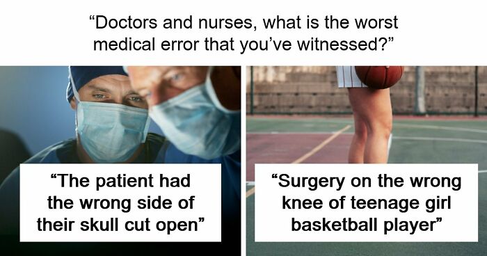 53 Medical Mistakes That Left Even Experienced Doctors Horrified