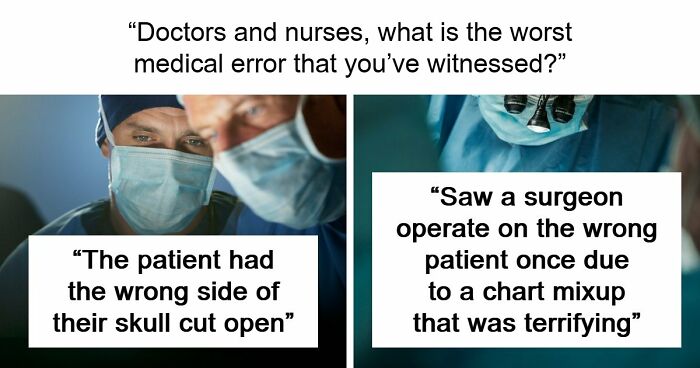 53 Medical Mistakes That Left Even Experienced Doctors Horrified
