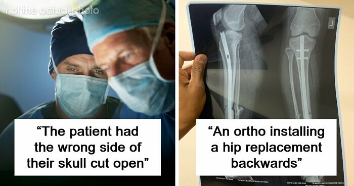53 Medical Mistakes That Left Even Experienced Doctors Horrified