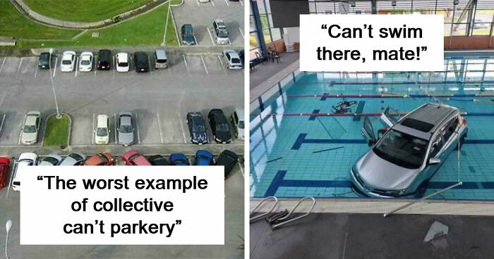 92 Pictures Of People Who Probably Shouldn’t Have A License: “Can’t Park There Mate”