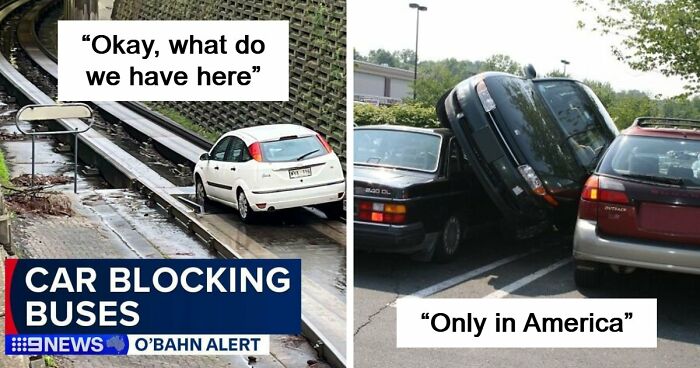 92 Pictures Of People Who Probably Shouldn’t Have A License: “Can’t Park There Mate”