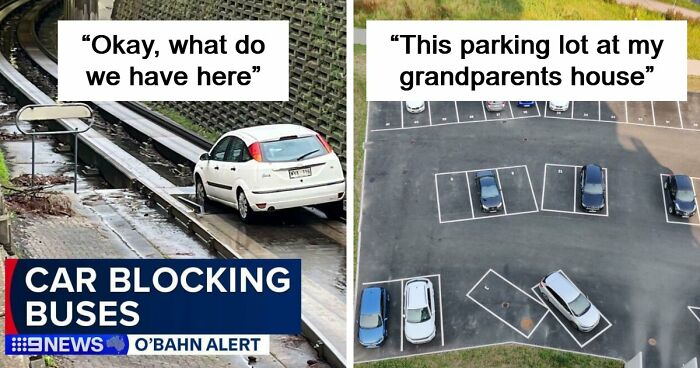 92 Pictures Of People Who Probably Shouldn’t Have A License: “Can’t Park There Mate”