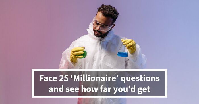 “Could You Win ‘Who Wants To Be A Millionaire’?”: Test Your Knowledge With 25 Questions