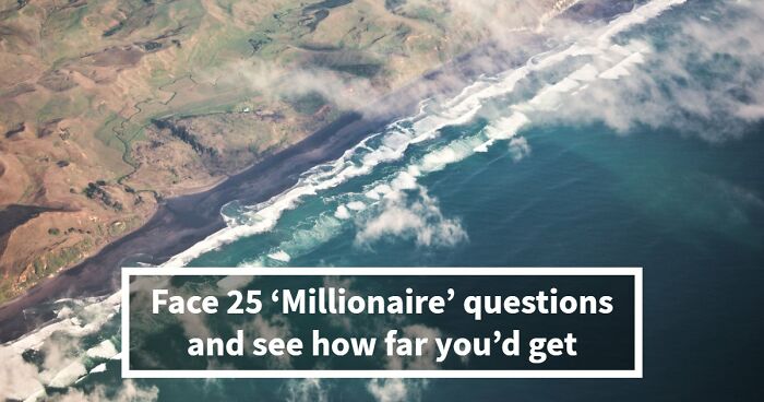 “Could You Win ‘Who Wants To Be A Millionaire’?”: Test Your Knowledge With 25 Questions