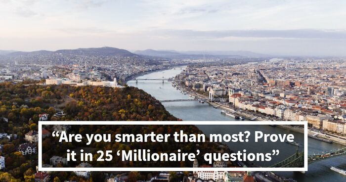 “Could You Win ‘Who Wants To Be A Millionaire’?”: Test Your Knowledge With 25 Questions