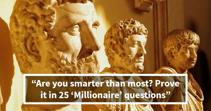 “Could You Win ‘Who Wants To Be A Millionaire’?”: Test Your Knowledge With 25 Questions