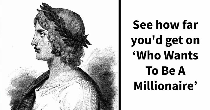 “Could You Win ‘Who Wants To Be A Millionaire’?”: Test Your Knowledge With 25 Questions