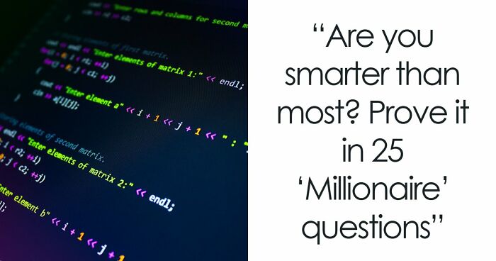 “Could You Win ‘Who Wants To Be A Millionaire’?”: Test Your Knowledge With 25 Questions