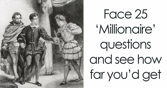 “Could You Win ‘Who Wants To Be A Millionaire’?”: Test Your Knowledge With 25 Questions