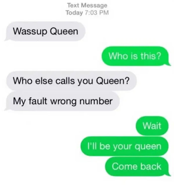 A screenshot of a hilarious wrong number text message where the recipient tries to continue the conversation as 'Queen'.
