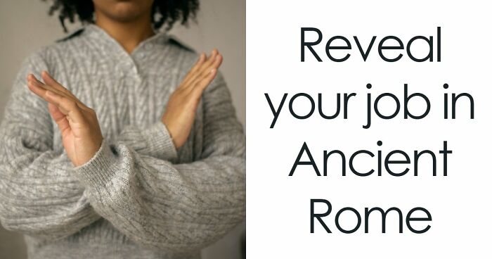 “What Would Your Job Have Been In Ancient Rome?” 20 Questions To Find Out