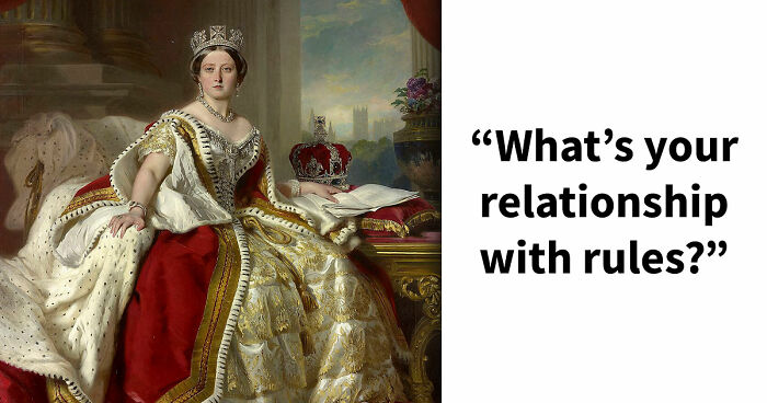 “Rules Are Only For The Weak”: 27 Questions That Reveal Whether You Actually Believe That