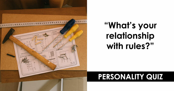 “Rules Are Only For The Weak”: 27 Questions That Reveal Whether You Actually Believe That