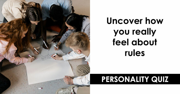 “Rules Are Only For The Weak”: 27 Questions That Reveal Whether You Actually Believe That
