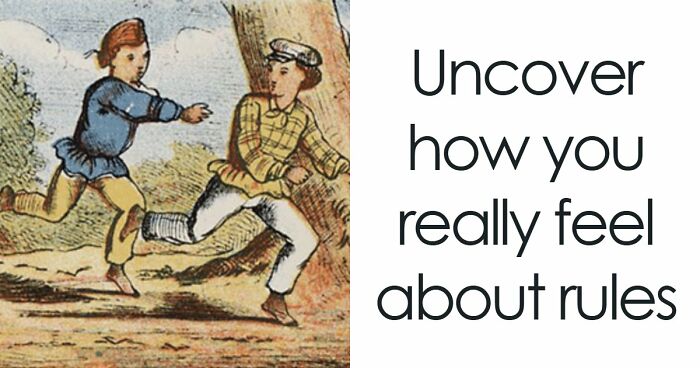 “Rules Are Only For The Weak”: 27 Questions That Reveal Whether You Actually Believe That