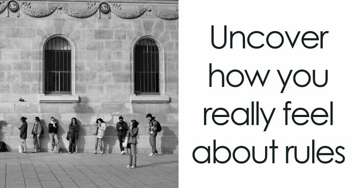 “Rules Are Only For The Weak”: 27 Questions That Reveal Whether You Actually Believe That