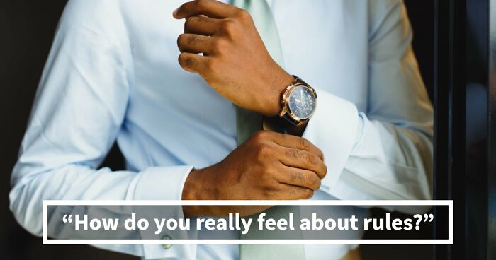 “Rules Are Only For The Weak”: 27 Questions That Reveal Whether You Actually Believe That