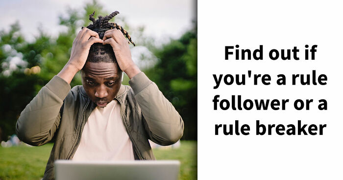 “Rules Are Only For The Weak”: 27 Questions That Reveal Whether You Actually Believe That