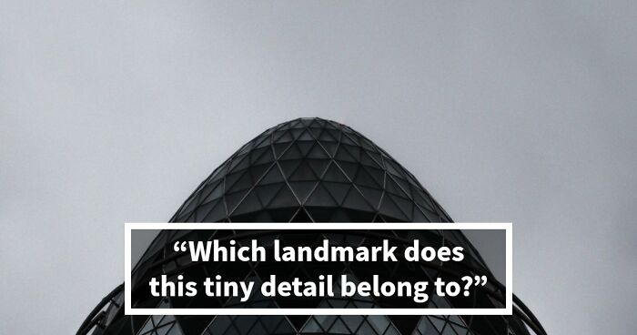 “Can Your Brain Decode These Landmarks?”: Test Your Knowledge With 20 Zoomed-In Images