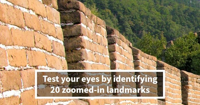 “Can Your Brain Decode These Landmarks?”: Test Your Knowledge With 20 Zoomed-In Images