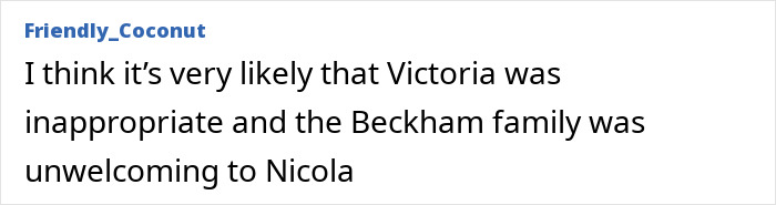 A comment on the excruciating wedding, suggesting Victoria was inappropriate and the Beckham family unwelcoming. A comment on the excruciating wedding, suggesting Victoria was inappropriate and the Beckham family unwelcoming.