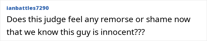 A comment asking if the judge feels remorse after a man spent 37 years in prison for a crime he didn't commit.