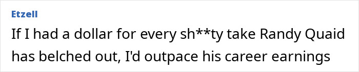 A comment criticizing Randy Quaid's bizarre rant about a Days of Thunder sequel and Tom Cruise. A comment criticizing Randy Quaid's bizarre rant about a Days of Thunder sequel and Tom Cruise.