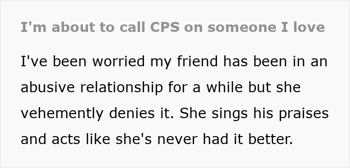 Text snippet: I'm about to call CPS on someone I love. This woman makes her friend suffer for what she's doing to her own daughter. Text snippet: I'm about to call CPS on someone I love. This woman makes her friend suffer for what she's doing to her own daughter.
