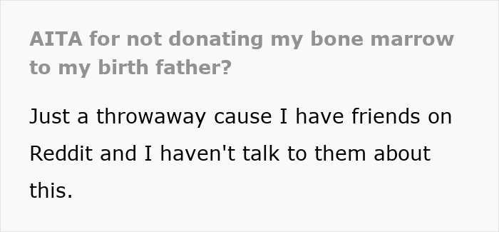 Screenshot of a Reddit post title asking AITA for not donating bone marrow to my birth father, with an adopted teen keyword. Screenshot of a Reddit post title asking AITA for not donating bone marrow to my birth father, with an adopted teen keyword.