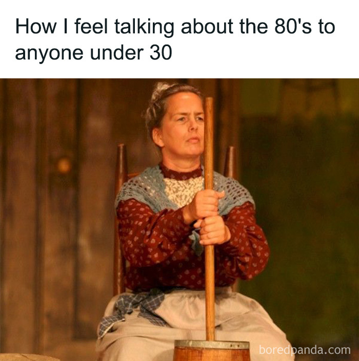 A meme with a woman churning butter, representing Gen X talking about the 80s to younger generations.