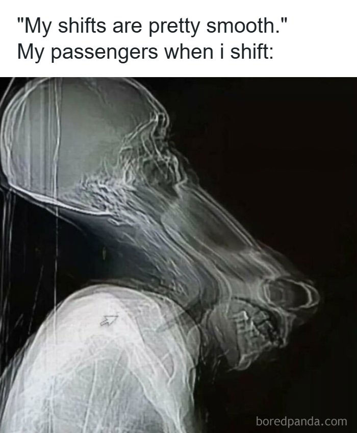 Funny meme about cars, an X-ray of a person's head distorted from rough shifts, humorously showing the passenger's experience.