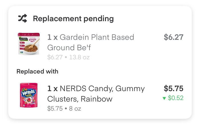 An Instacart shopper replaced Gardein Plant Based Ground Be'f with Nerds Gummy Clusters, a questionable substitution.