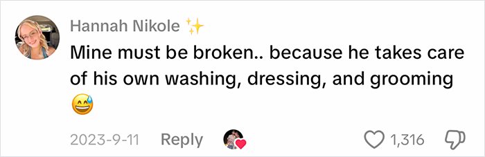 A comment regarding blue-collar husbands, humorously stating hers must be broken because he handles his own grooming. A comment regarding blue-collar husbands, humorously stating hers must be broken because he handles his own grooming.