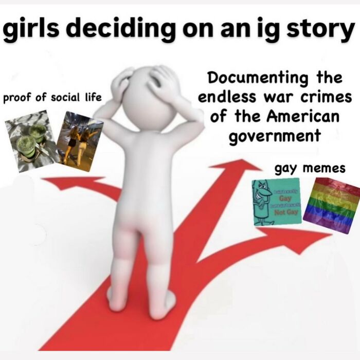 A serotonin meme illustrating a person at a crossroads, choosing between IG stories about social life, war crimes, or gay memes.