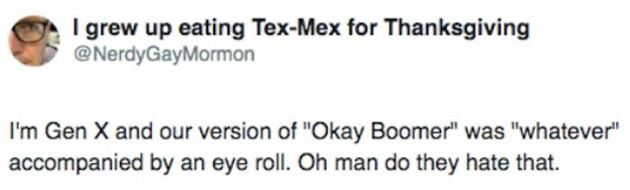 A Twitter post explaining Gen X's version of Okay Boomer was whatever with an eye roll.