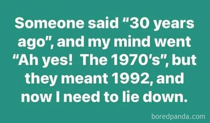 A Gen X meme about feeling old when referring to 30 years ago as the 1970s instead of 1992.