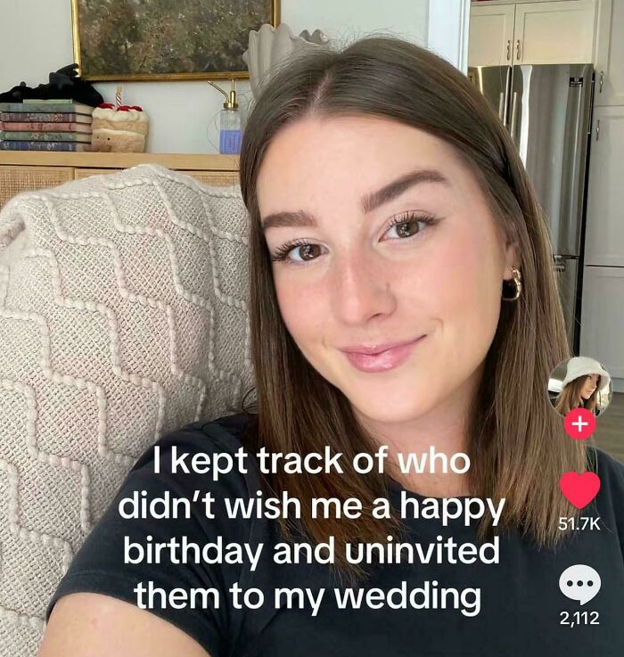 A woman recounts how she uninvited people to her wedding day who didn't wish her a happy birthday.