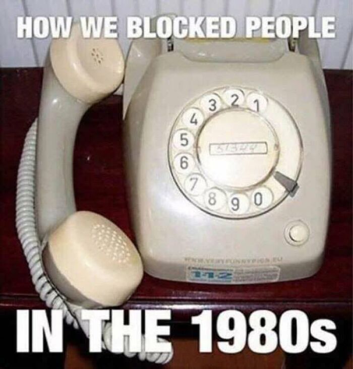A meme for Gen X humor, showing how a rotary phone was used to block people, reflecting old communication.