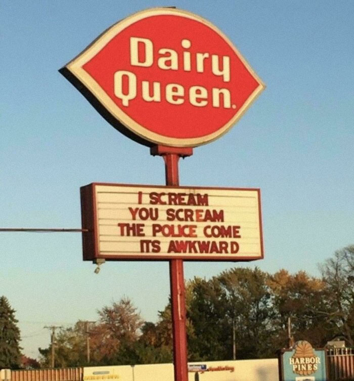 A Dairy Queen sign displaying a funny random joke, I scream, you scream, the police come, it's awkward.