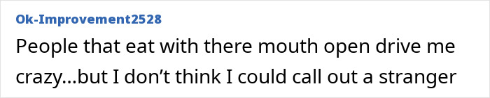 A Reddit user explains why confronting a stranger for chewing with their mouth open on a plane is difficult.