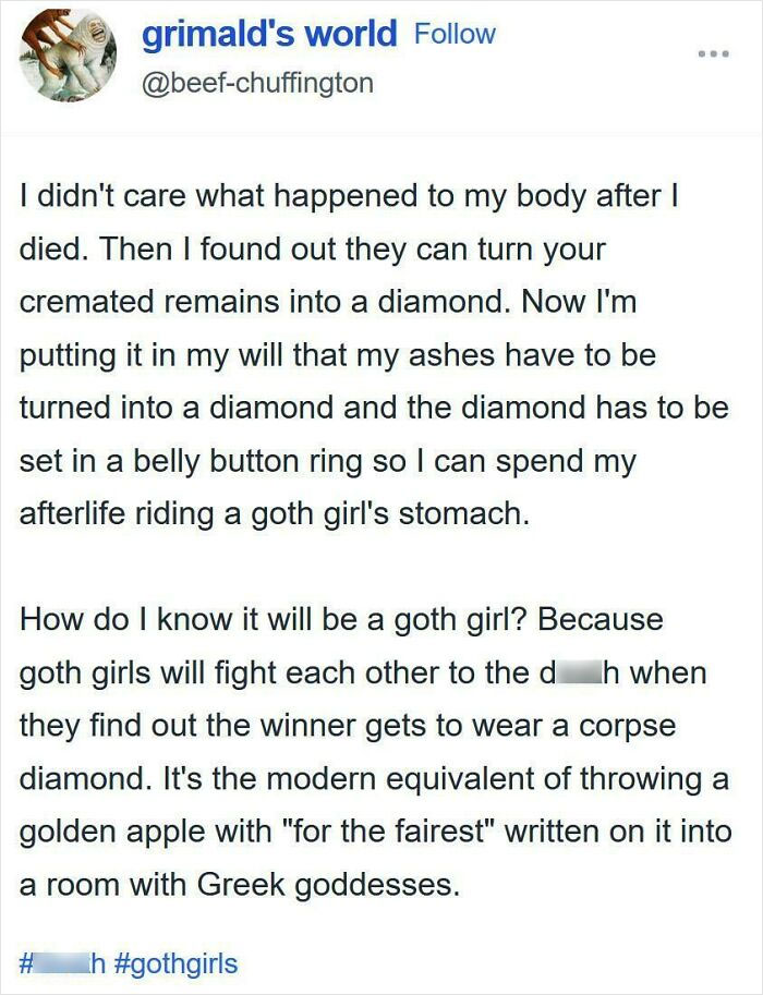A Tumblr post about turning cremated remains into a diamond for a belly button ring on a goth girl. Among the best things shared on Tumblr.