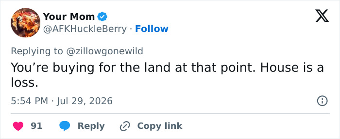 A Zillow listing tweet replies, stating that a house is a loss, and buyers would just be buying the land. A Zillow listing tweet replies, stating that a house is a loss, and buyers would just be buying the land.