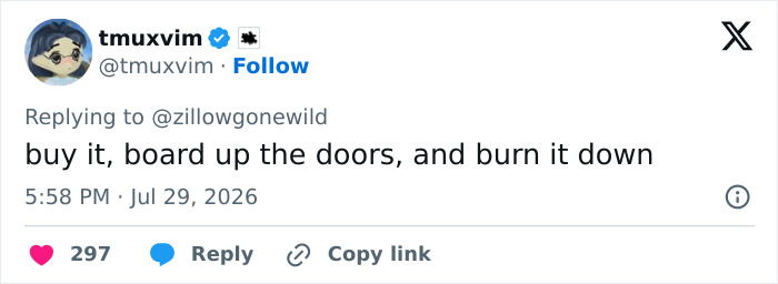 A viral Zillow listing comment from tmuxvim suggesting to board up and burn down. A viral Zillow listing comment from tmuxvim suggesting to board up and burn down.