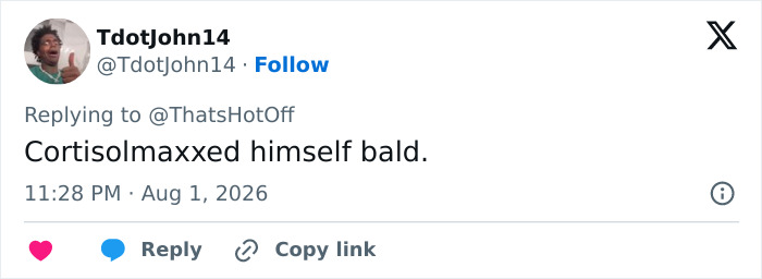 A tweet stating, Cortisolmaxxed himself bald, referencing a Hollywood star and his physique. A tweet stating, Cortisolmaxxed himself bald, referencing a Hollywood star and his physique.
