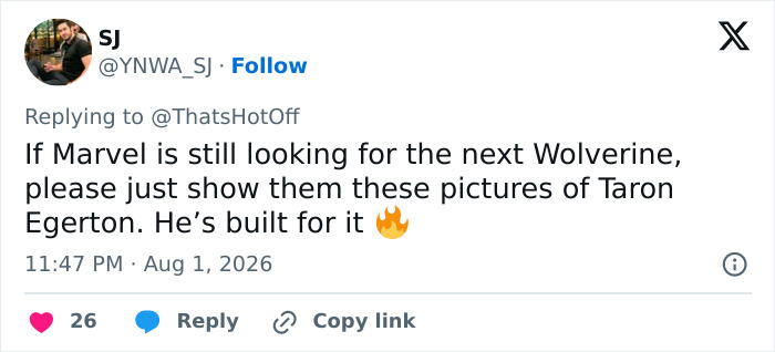 Tweet by SJ suggesting Taron Egerton for Wolverine, highlighting his physique. Tweet by SJ suggesting Taron Egerton for Wolverine, highlighting his physique.