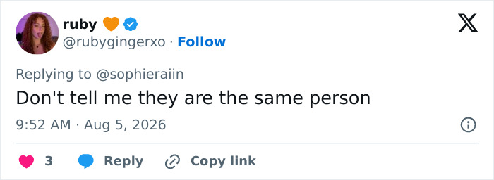 Screenshot of a tweet by @rubygingerxo replying to @sophieraiin with 'Don't tell me they are the same person', reacting to Sophie Rain's high school photo. Screenshot of a tweet by @rubygingerxo replying to @sophieraiin with 'Don't tell me they are the same person', reacting to Sophie Rain's high school photo.