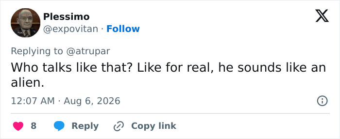 A Twitter comment from Plessimo reads, Who talks like that? Like for real, he sounds like an alien. Critics noticed something. A Twitter comment from Plessimo reads, Who talks like that? Like for real, he sounds like an alien. Critics noticed something.