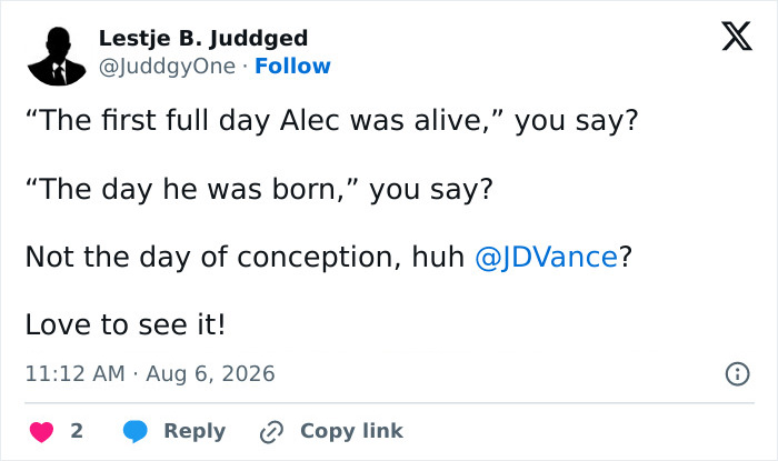 A screenshot of a tweet by Lestje B. Judged criticizing JD Vance's comment about his newborn son, asking if he meant the day he was born and not the day of conception. A screenshot of a tweet by Lestje B. Judged criticizing JD Vance's comment about his newborn son, asking if he meant the day he was born and not the day of conception.
