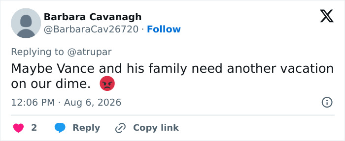 A Twitter comment from Barbara Cavanagh reads, Maybe Vance and his family need another vacation on our dime. Critics noticed something. A Twitter comment from Barbara Cavanagh reads, Maybe Vance and his family need another vacation on our dime. Critics noticed something.
