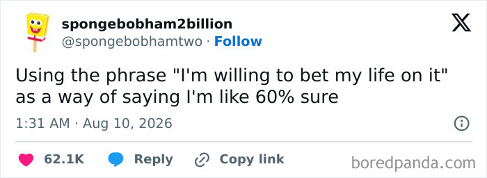 Funny tweet about being only 60% sure but willing to bet life on it, for a good mood in August.